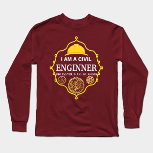 I am A Civil Engineer Unless You Make me Angry Long Sleeve T-Shirt